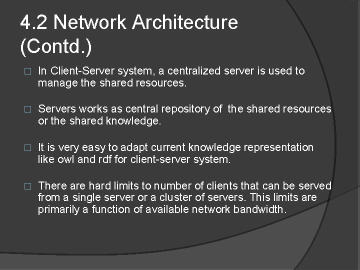 4. 2 Network Architecture (Contd. ) � In Client-Server system, a centralized server is