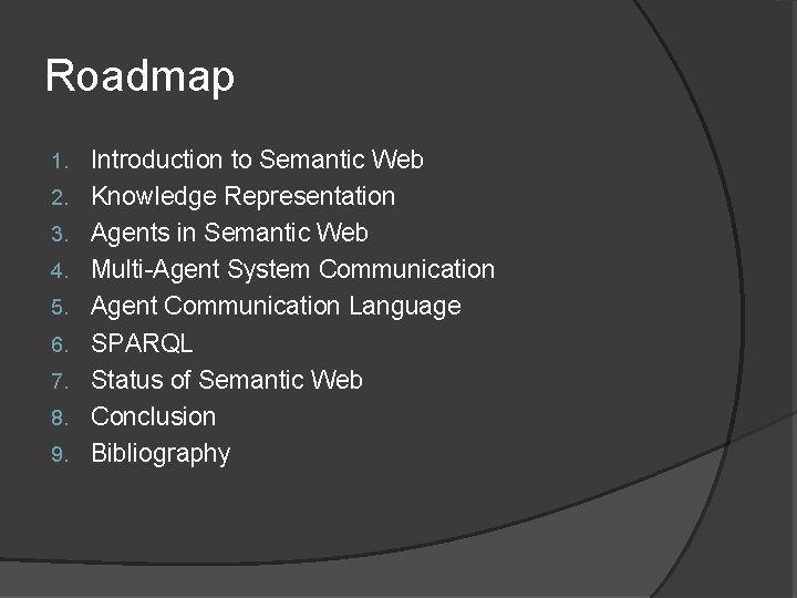Roadmap 1. 2. 3. 4. 5. 6. 7. 8. 9. Introduction to Semantic Web