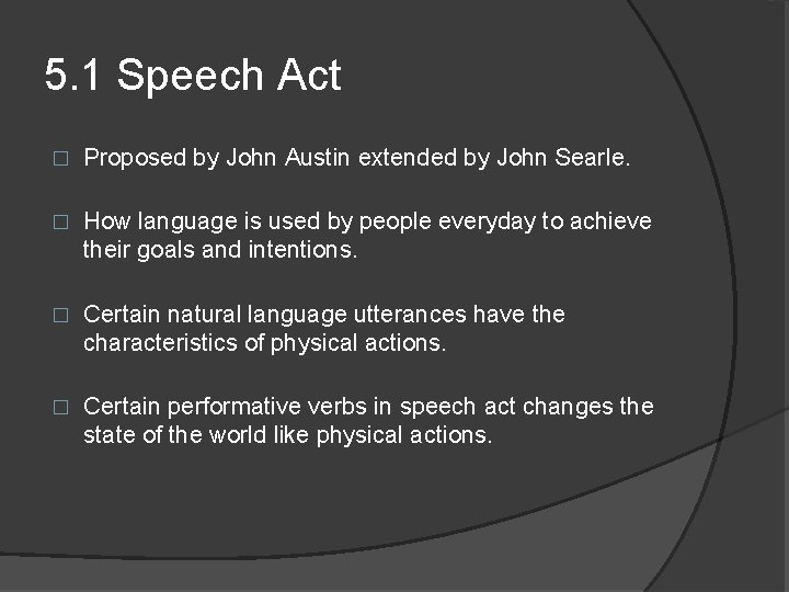 5. 1 Speech Act � Proposed by John Austin extended by John Searle. �