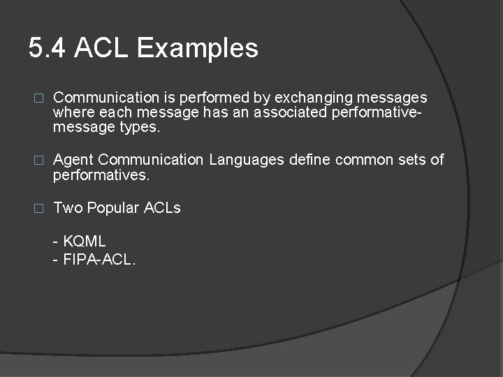 5. 4 ACL Examples � Communication is performed by exchanging messages where each message