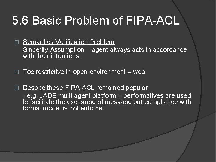 5. 6 Basic Problem of FIPA-ACL � Semantics Verification Problem Sincerity Assumption – agent