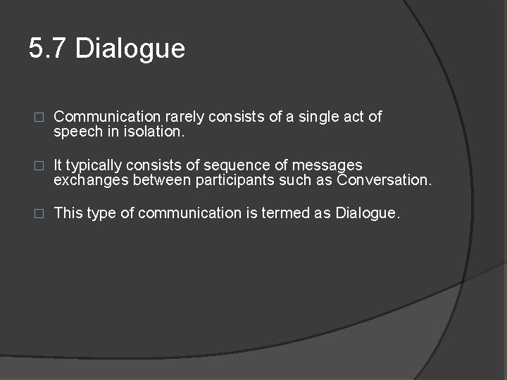 5. 7 Dialogue � Communication rarely consists of a single act of speech in
