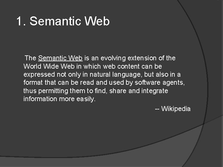 1. Semantic Web The Semantic Web is an evolving extension of the World Wide