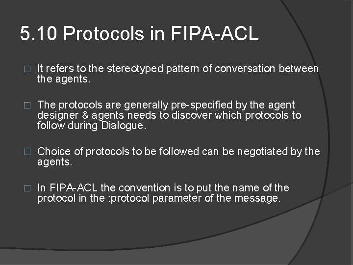 5. 10 Protocols in FIPA-ACL � It refers to the stereotyped pattern of conversation