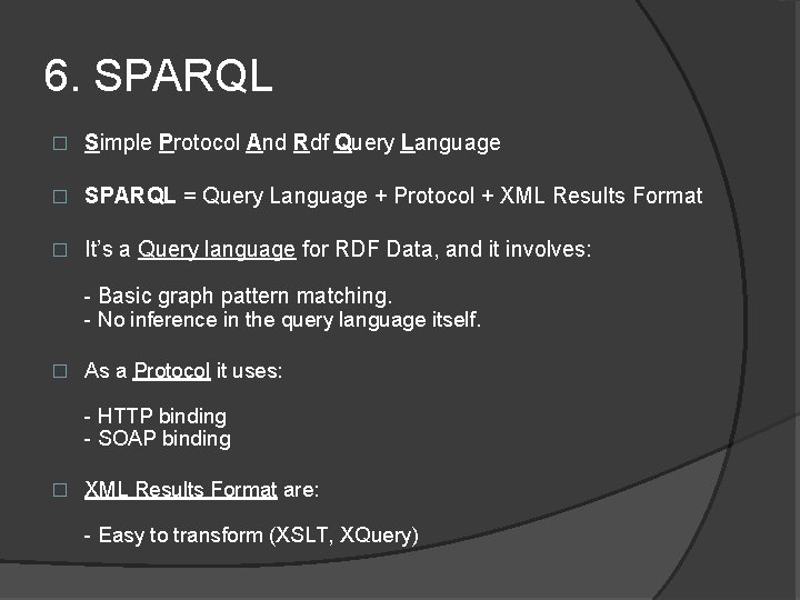 6. SPARQL � Simple Protocol And Rdf Query Language � SPARQL = Query Language
