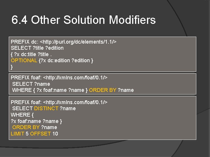 6. 4 Other Solution Modifiers PREFIX dc: <http: //purl. org/dc/elements/1. 1/> SELECT ? title