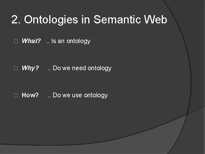 2. Ontologies in Semantic Web � What? . . Is an ontology � Why?