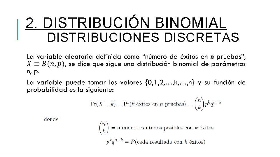 2. DISTRIBUCIÓN BINOMIAL DISTRIBUCIONES DISCRETAS 