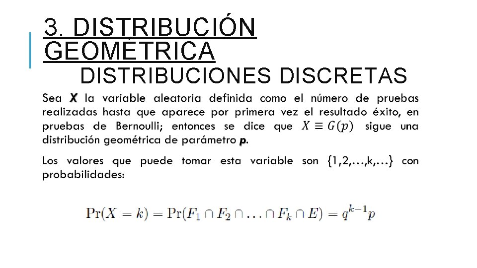 3. DISTRIBUCIÓN GEOMÉTRICA DISTRIBUCIONES DISCRETAS 