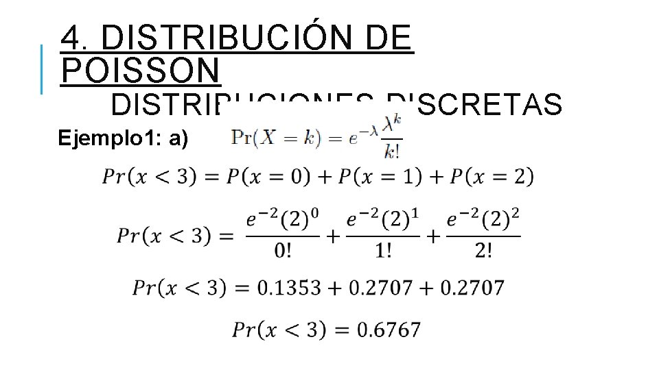 4. DISTRIBUCIÓN DE POISSON DISTRIBUCIONES DISCRETAS Ejemplo 1: a) 