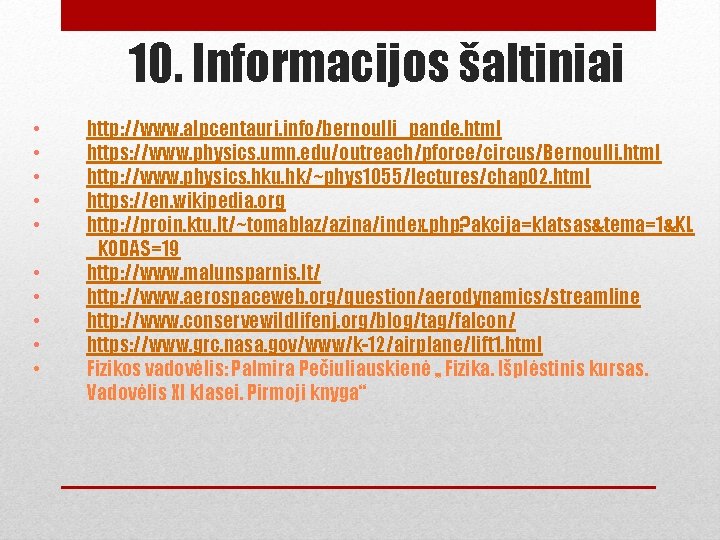 10. Informacijos šaltiniai • • • http: //www. alpcentauri. info/bernoulli_pande. html https: //www. physics.