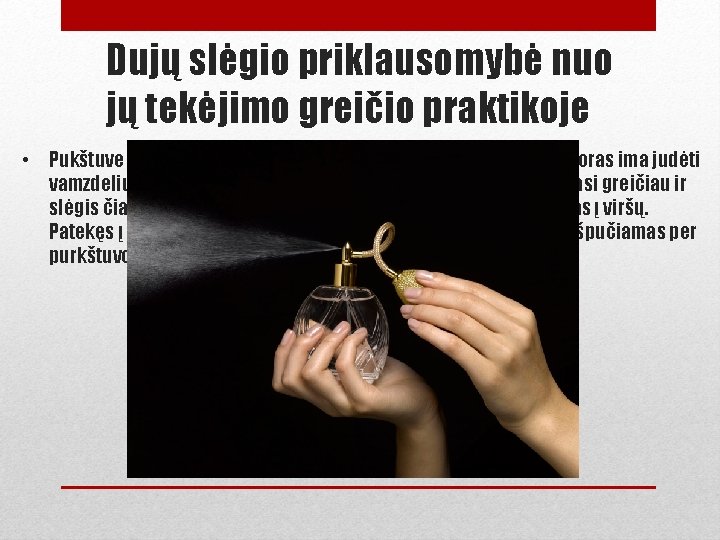 Dujų slėgio priklausomybė nuo jų tekėjimo greičio praktikoje • Pukštuve kvapūs skysčiai lašeliai sumaišomi