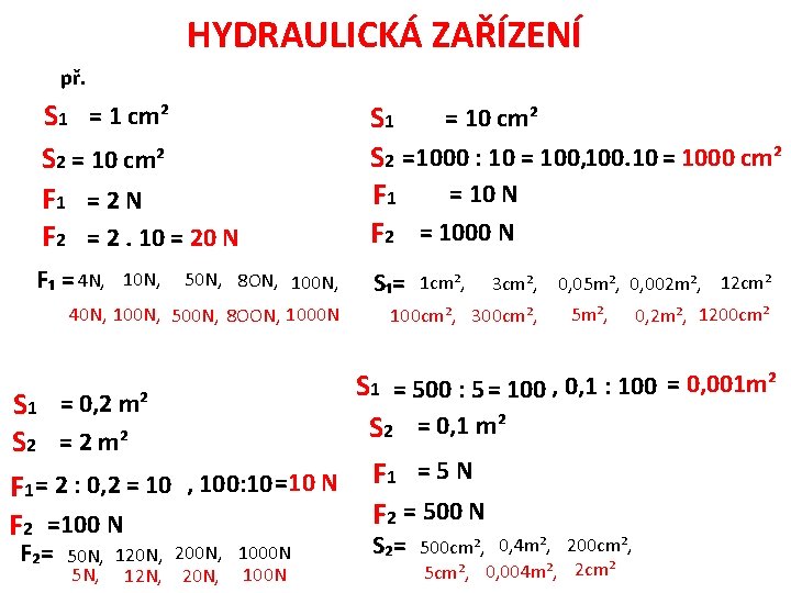 HYDRAULICKÁ ZAŘÍZENÍ př. S 1 = 1 cm² S 2 = 10 cm² F