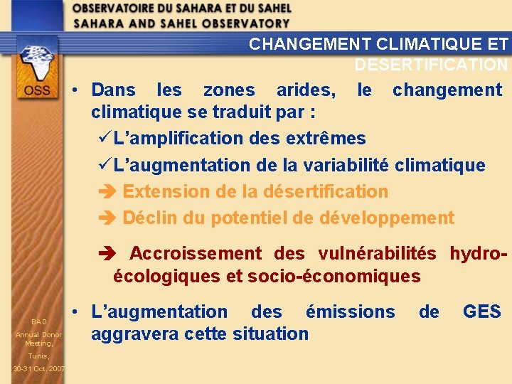 CHANGEMENT CLIMATIQUE ET DESERTIFICATION • Dans les zones arides, le changement climatique se traduit