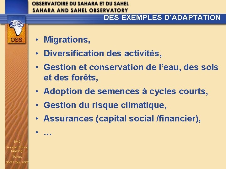 DES EXEMPLES D’ADAPTATION • Migrations, • Diversification des activités, • Gestion et conservation de