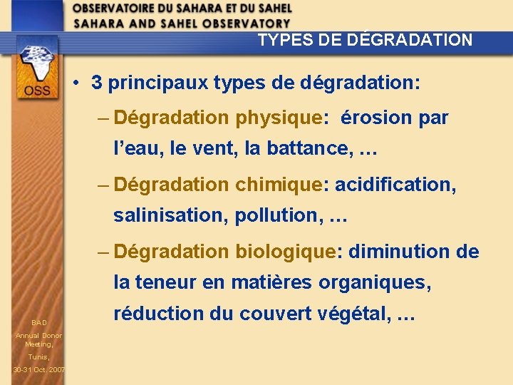 TYPES DE DÉGRADATION • 3 principaux types de dégradation: – Dégradation physique: érosion par