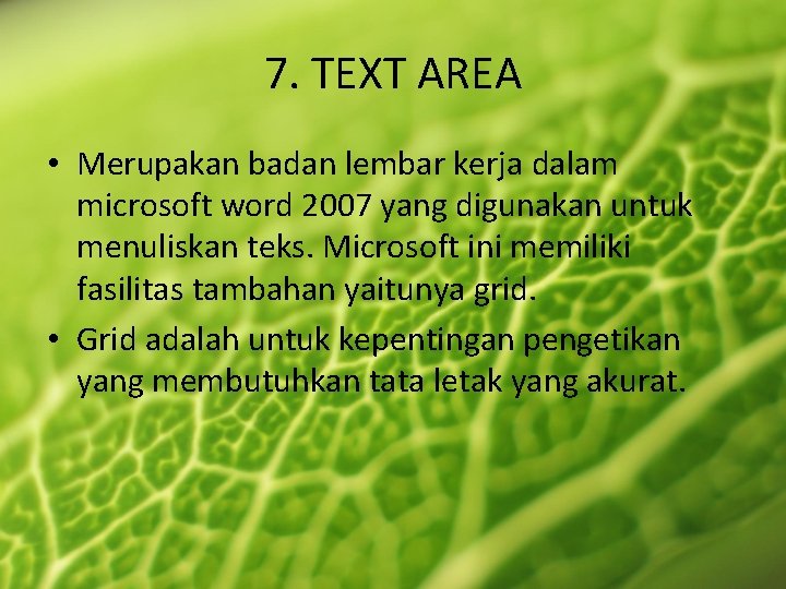 7. TEXT AREA • Merupakan badan lembar kerja dalam microsoft word 2007 yang digunakan