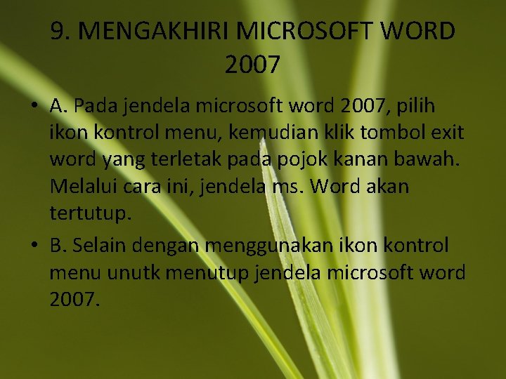 9. MENGAKHIRI MICROSOFT WORD 2007 • A. Pada jendela microsoft word 2007, pilih ikon