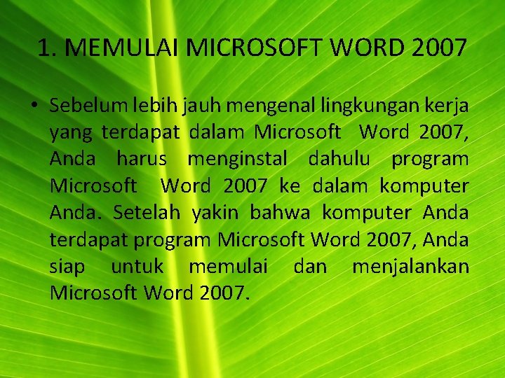 1. MEMULAI MICROSOFT WORD 2007 • Sebelum lebih jauh mengenal lingkungan kerja yang terdapat