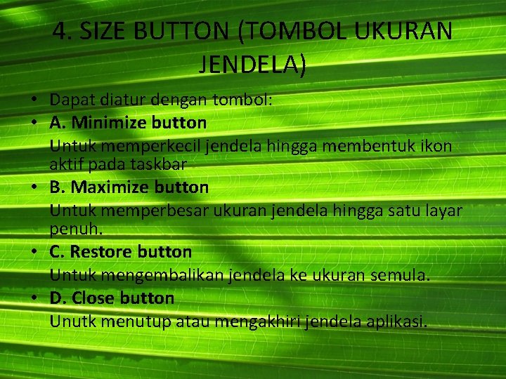 4. SIZE BUTTON (TOMBOL UKURAN JENDELA) • Dapat diatur dengan tombol: • A. Minimize