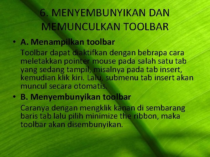 6. MENYEMBUNYIKAN DAN MEMUNCULKAN TOOLBAR • A. Menampilkan toolbar Toolbar dapat diaktifkan dengan bebrapa