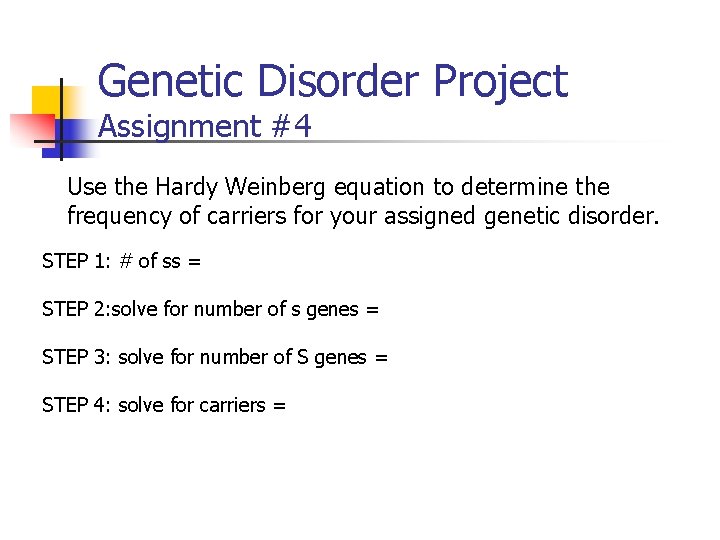 Genetic Disorder Project Assignment #4 Use the Hardy Weinberg equation to determine the frequency