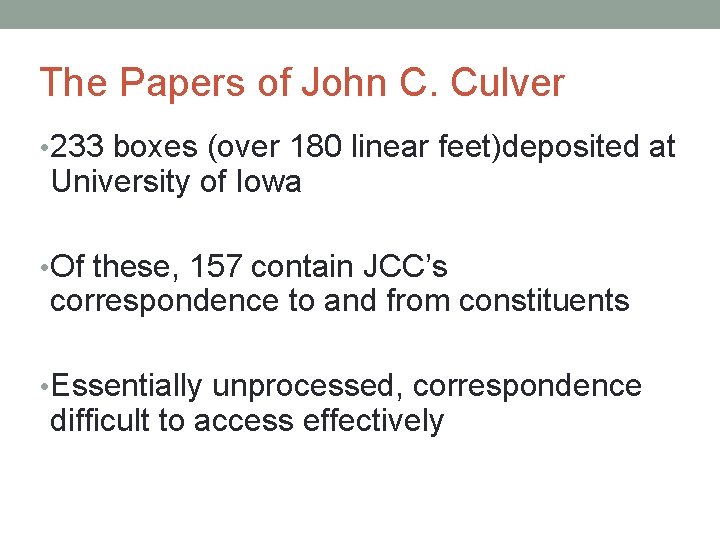 The Papers of John C. Culver • 233 boxes (over 180 linear feet)deposited at