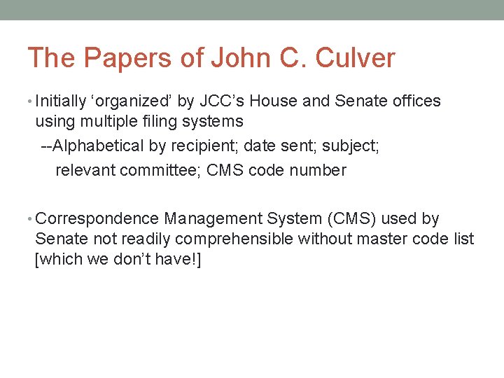 The Papers of John C. Culver • Initially ‘organized’ by JCC’s House and Senate