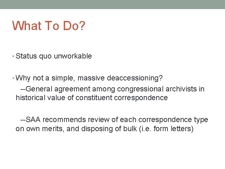 What To Do? • Status quo unworkable • Why not a simple, massive deaccessioning?