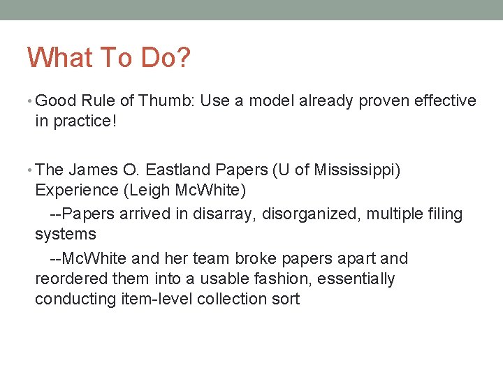 What To Do? • Good Rule of Thumb: Use a model already proven effective