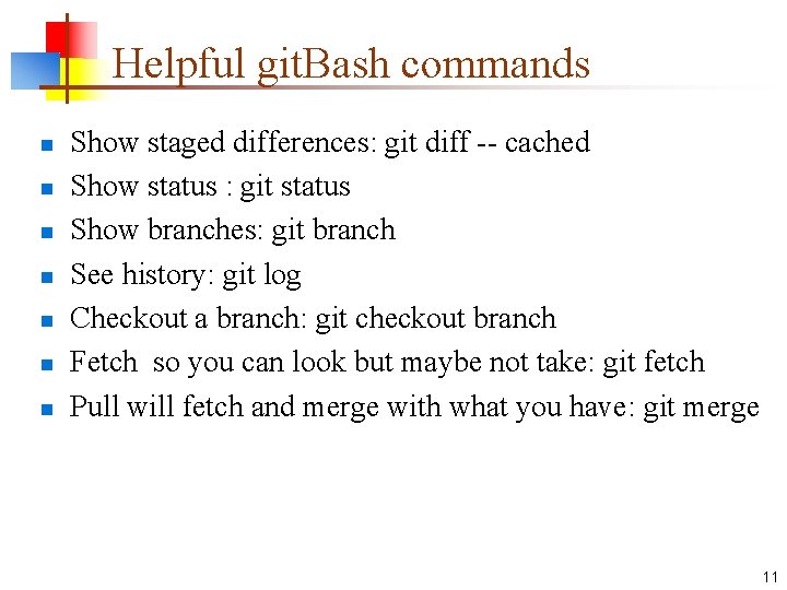 Helpful git. Bash commands n n n n Show staged differences: git diff --