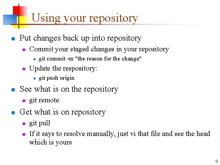 Using your repository n Put changes back up into repository n Commit your staged