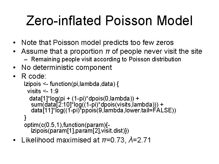 Zero-inflated Poisson Model • Note that Poisson model predicts too few zeros • Assume