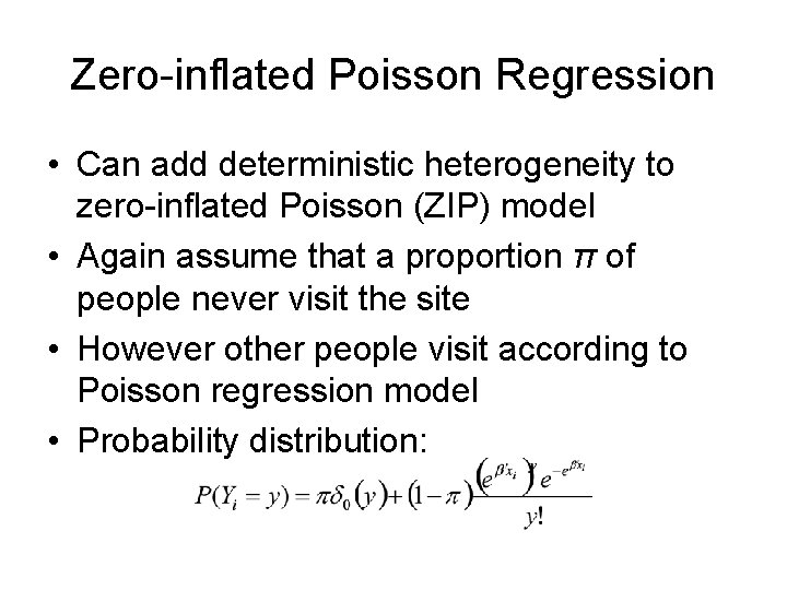 Zero-inflated Poisson Regression • Can add deterministic heterogeneity to zero-inflated Poisson (ZIP) model •