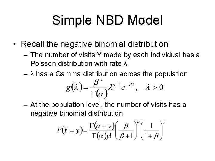 Simple NBD Model • Recall the negative binomial distribution – The number of visits