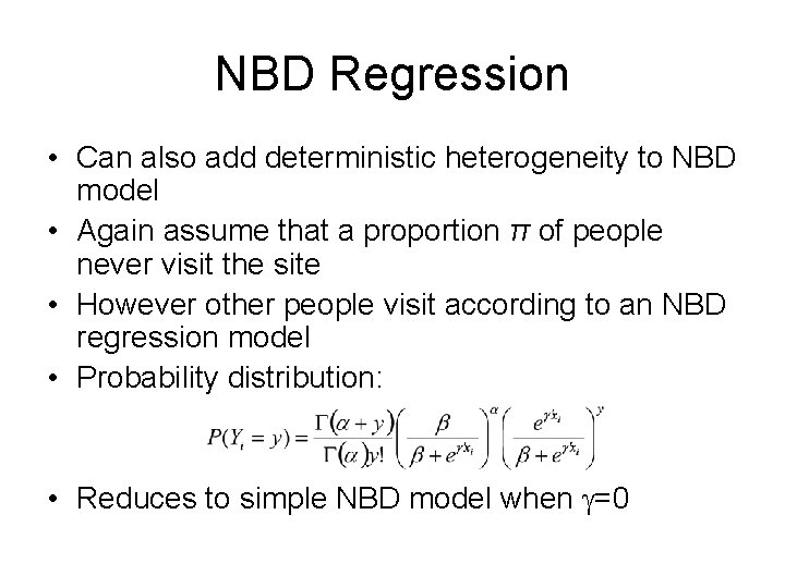 NBD Regression • Can also add deterministic heterogeneity to NBD model • Again assume
