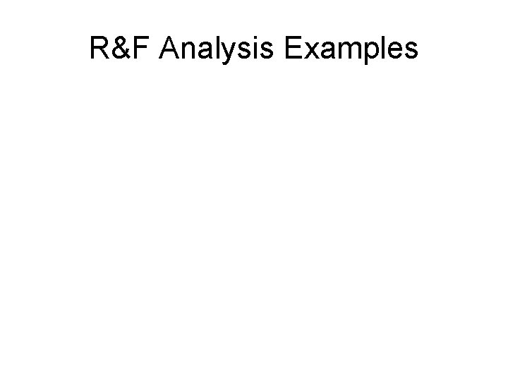 R&F Analysis Examples 