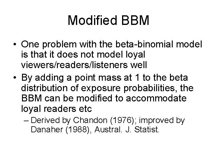 Modified BBM • One problem with the beta-binomial model is that it does not