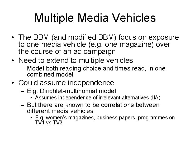 Multiple Media Vehicles • The BBM (and modified BBM) focus on exposure to one
