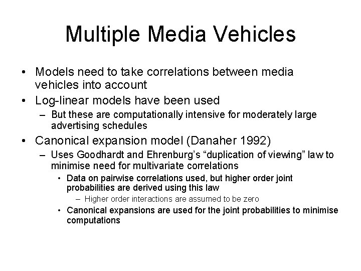 Multiple Media Vehicles • Models need to take correlations between media vehicles into account