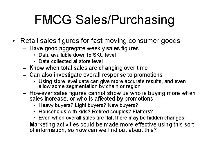 FMCG Sales/Purchasing • Retail sales figures for fast moving consumer goods – Have good