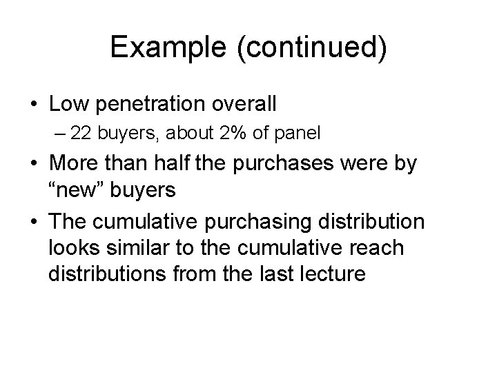 Example (continued) • Low penetration overall – 22 buyers, about 2% of panel •