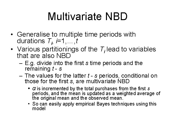 Multivariate NBD • Generalise to multiple time periods with durations Ti, i=1, …, t