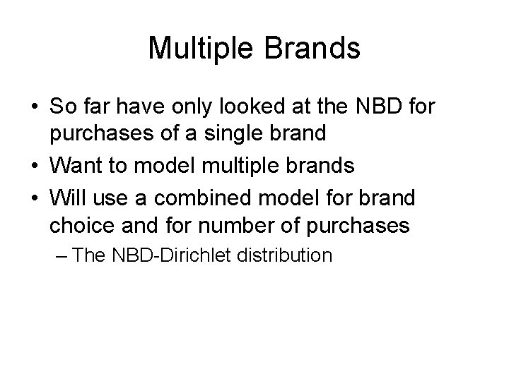 Multiple Brands • So far have only looked at the NBD for purchases of
