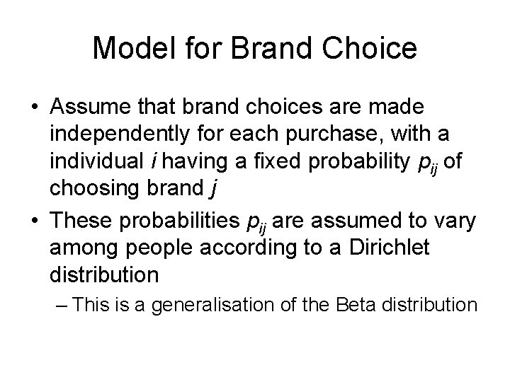 Model for Brand Choice • Assume that brand choices are made independently for each