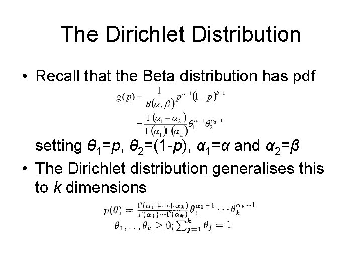 The Dirichlet Distribution • Recall that the Beta distribution has pdf setting θ 1=p,