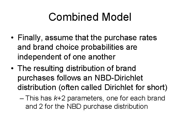 Combined Model • Finally, assume that the purchase rates and brand choice probabilities are
