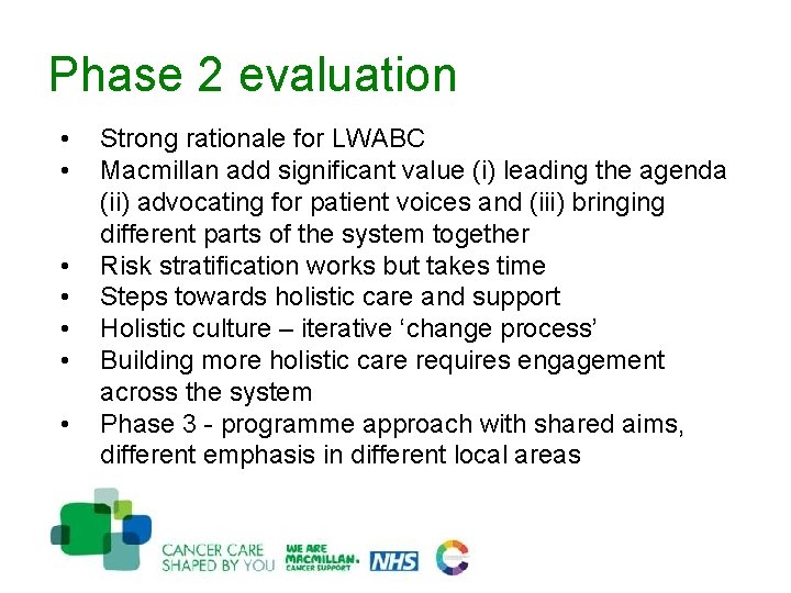 Phase 2 evaluation • • Strong rationale for LWABC Macmillan add significant value (i)