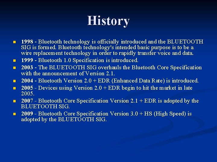 History n n n n 1998 - Bluetooth technology is officially introduced and the