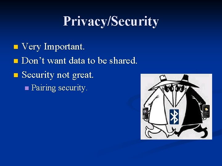 Privacy/Security Very Important. n Don’t want data to be shared. n Security not great.